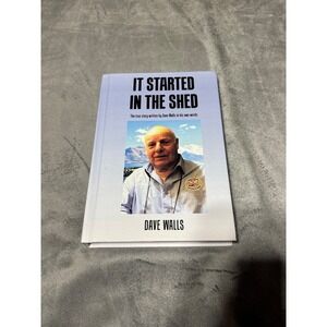 It Started in the Shed by Dave Walls First Edition Hardcover